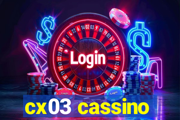 cx03 cassino